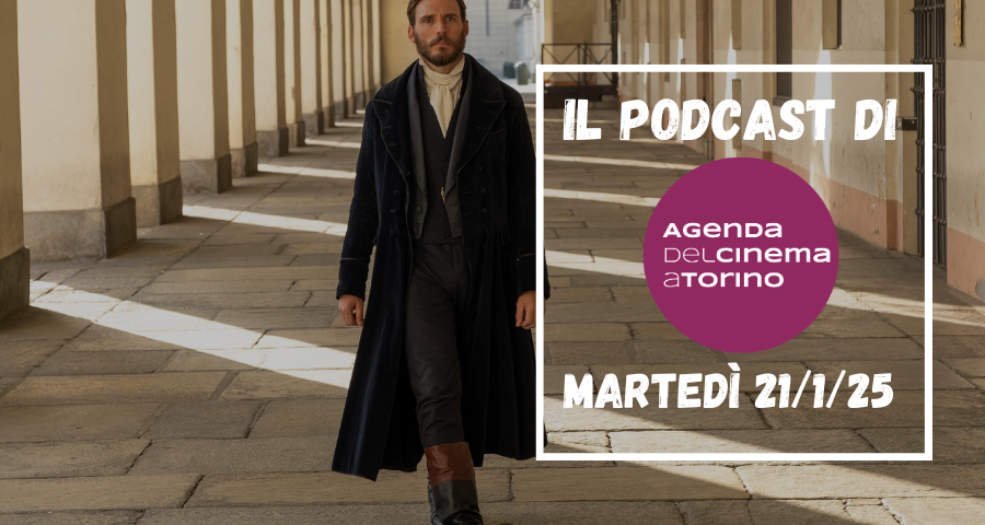 Il podcast dell’Agenda del Cinema a Torino, martedì 21 gennaio 2025