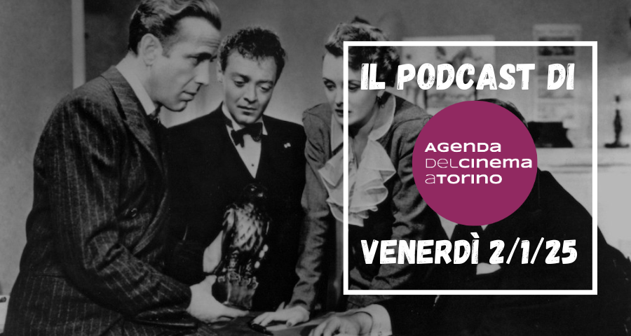 Il podcast dell’Agenda del Cinema a Torino, venerdì 3 gennaio 2025