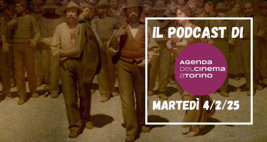 Il podcast dell’Agenda del Cinema a Torino, martedì 4 febbraio 2025